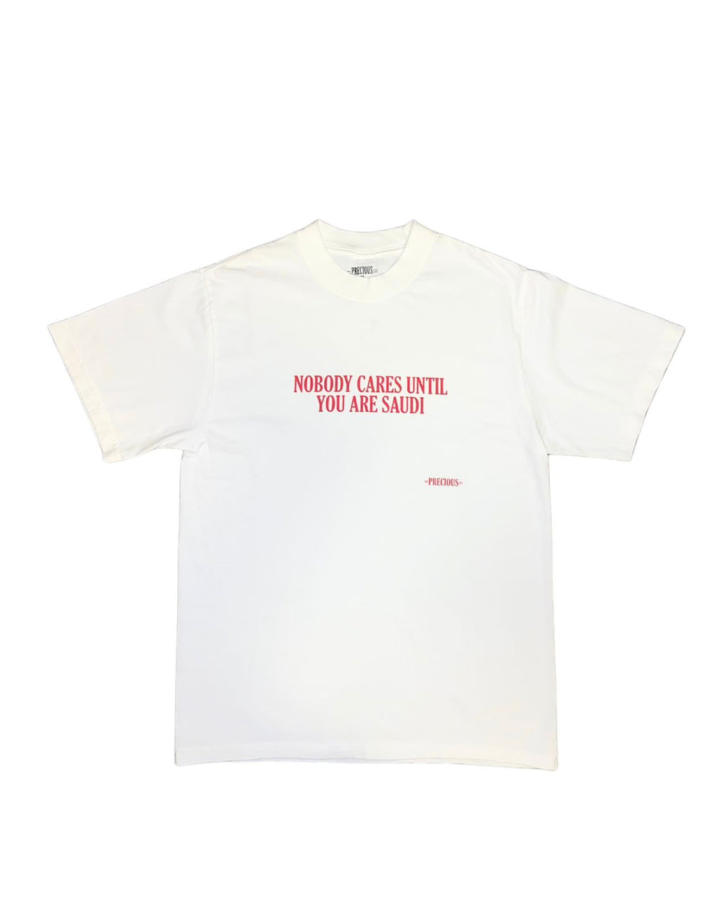 nobody cares until you're saudi white tee