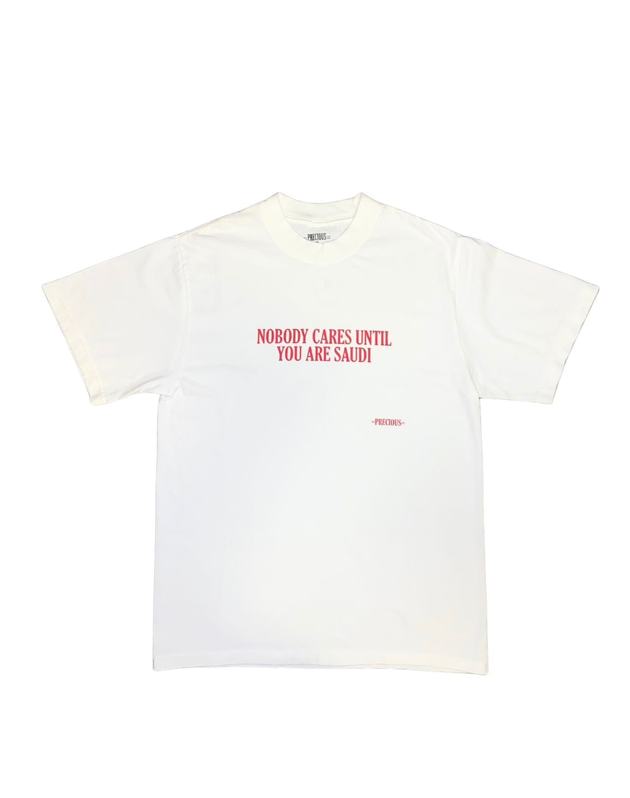nobody cares until you're saudi white tee
